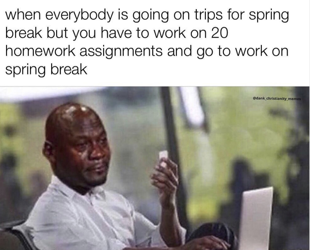 These Super Funny Spring Break Memes Will Get Your Through The Rest Of