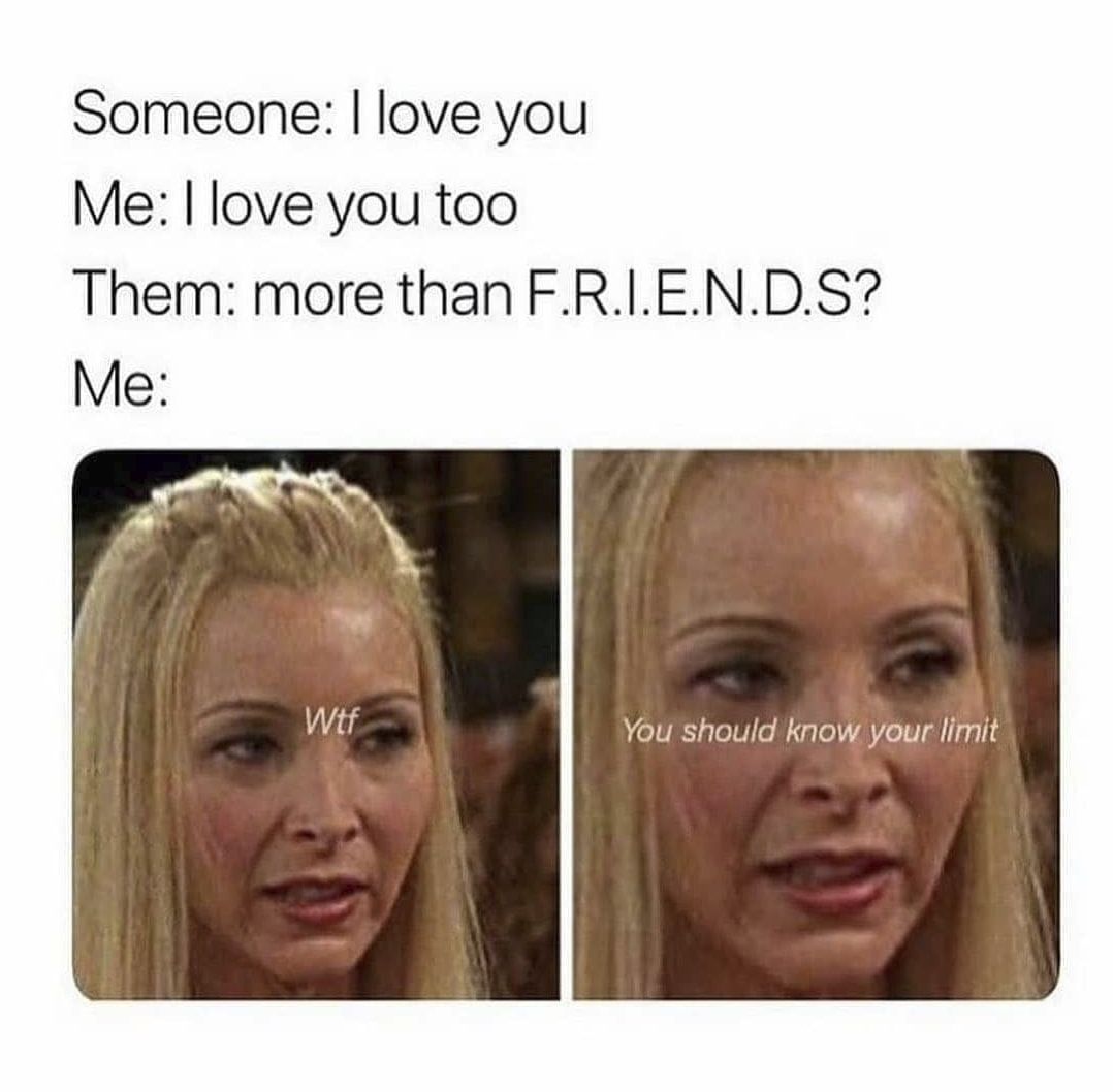 These Friends Memes Are For The Phoebe In You I Ll Be There For You Memes These Friends Memes Are For The Phoebe In You I Ll Be There For You Memes