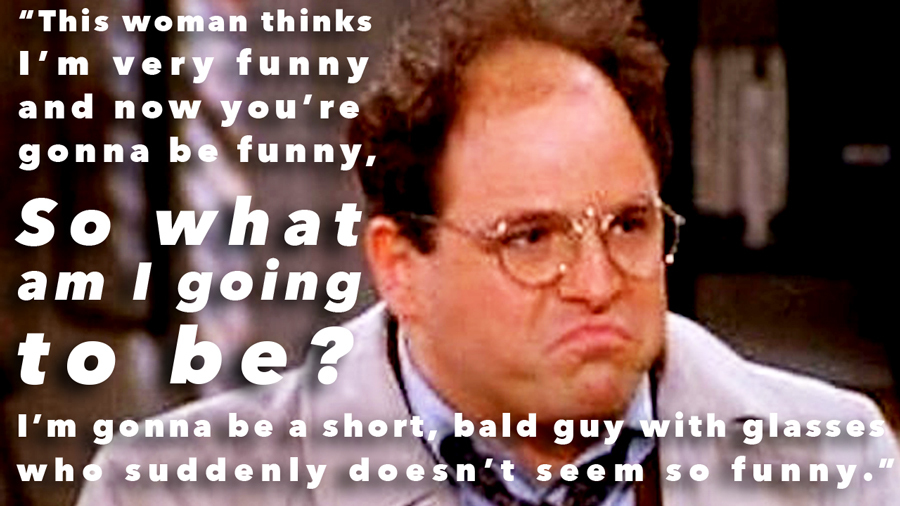 George Costanza Quotes That Inspire You to Do the Opposite - Narcissism