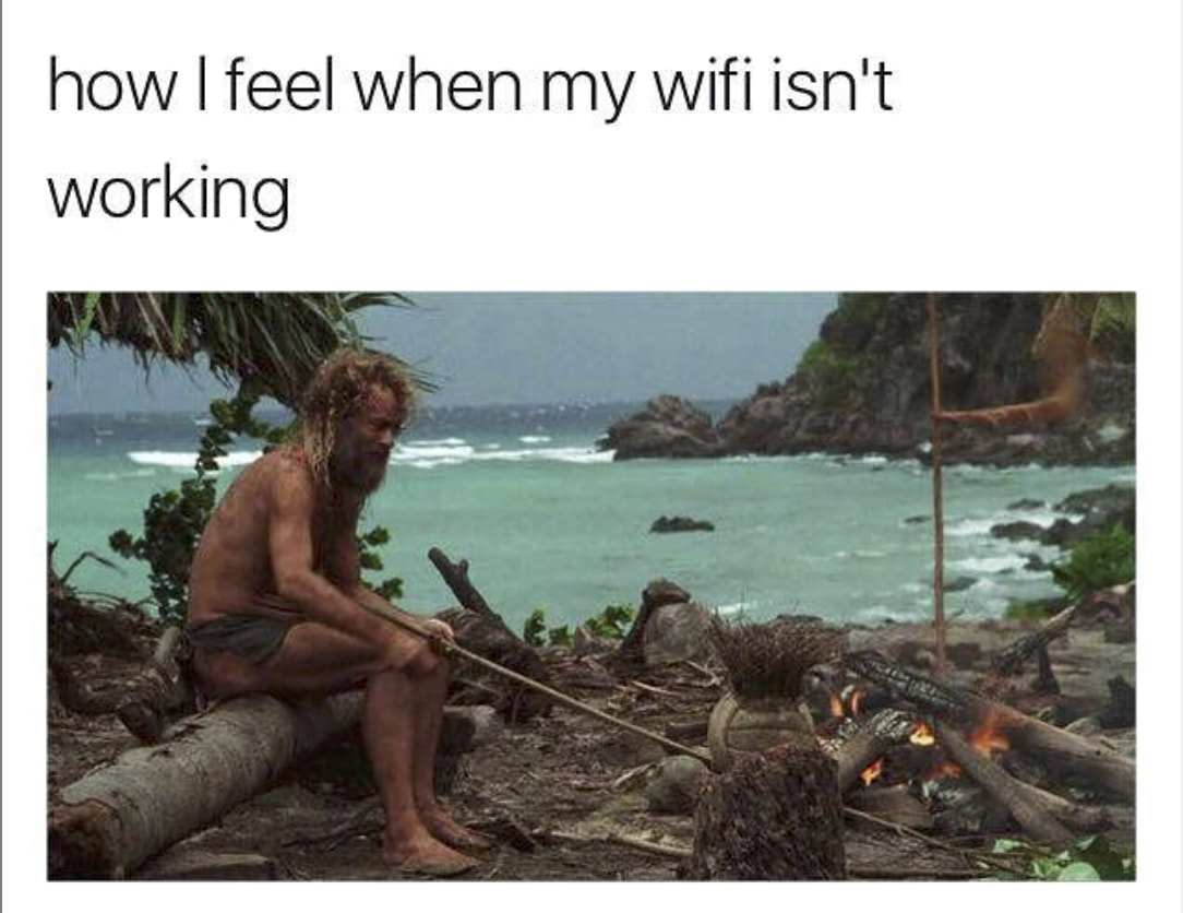 Having Trouble With Your Wifi Connection These Ridiculous Memes Will Make You Lol Fine Times For Everyone Memes
